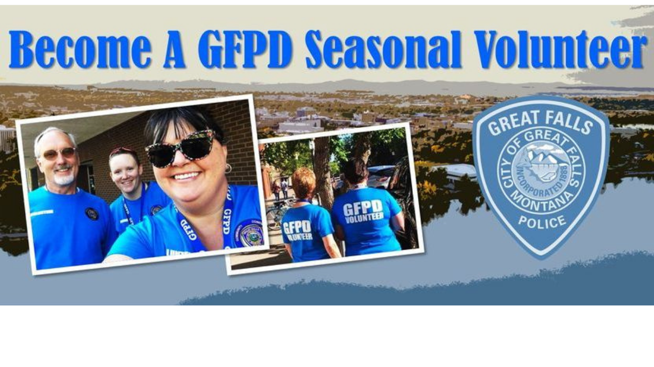 Seasonal volunteers are wanted to help the Great Falls Police Department