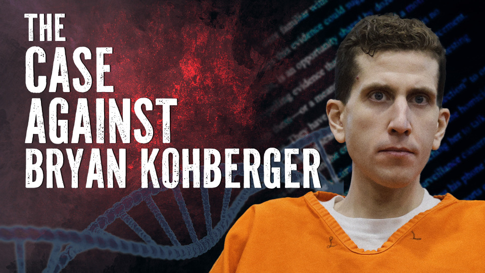 The Case Against Bryan Kohberger