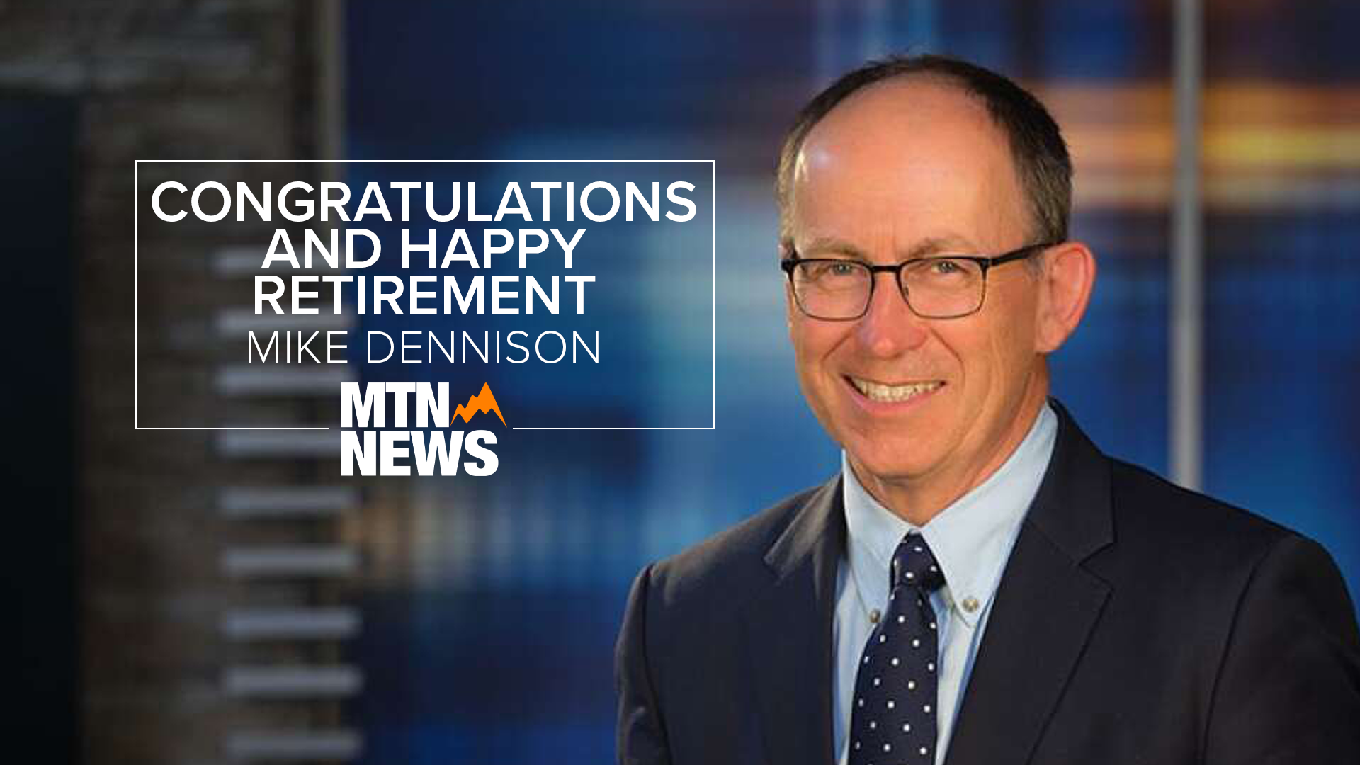 MTN Chief Political Reporter Mike Dennison announces retirement