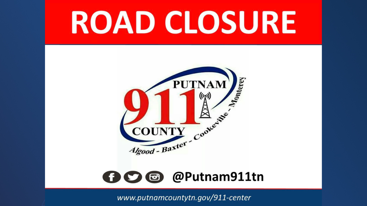 Road closure_Putnam County 911 - TN