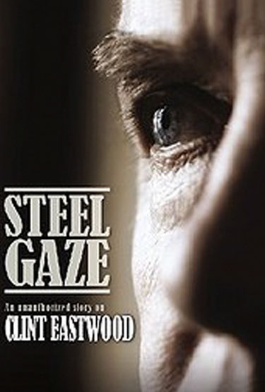 Steel Gaze: An Unauthorized Story on Clint Eastwood | Movie