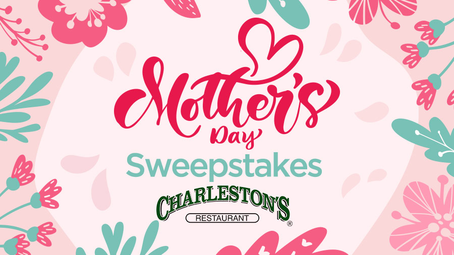 DATP47177_KNXV_CharlestonsRestaurant_MothersDaySweepstakes_900x506.jpg