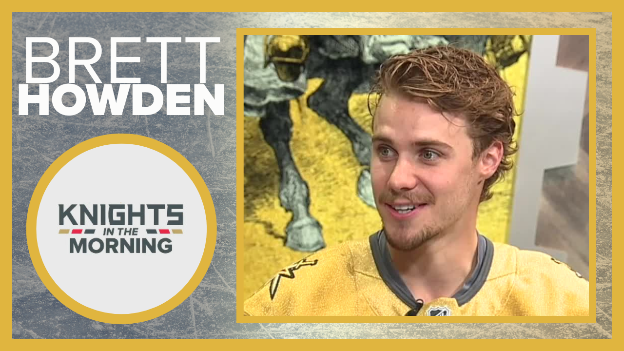 Knights in the Morning: Brett Howden talks meaning behind his jersey number