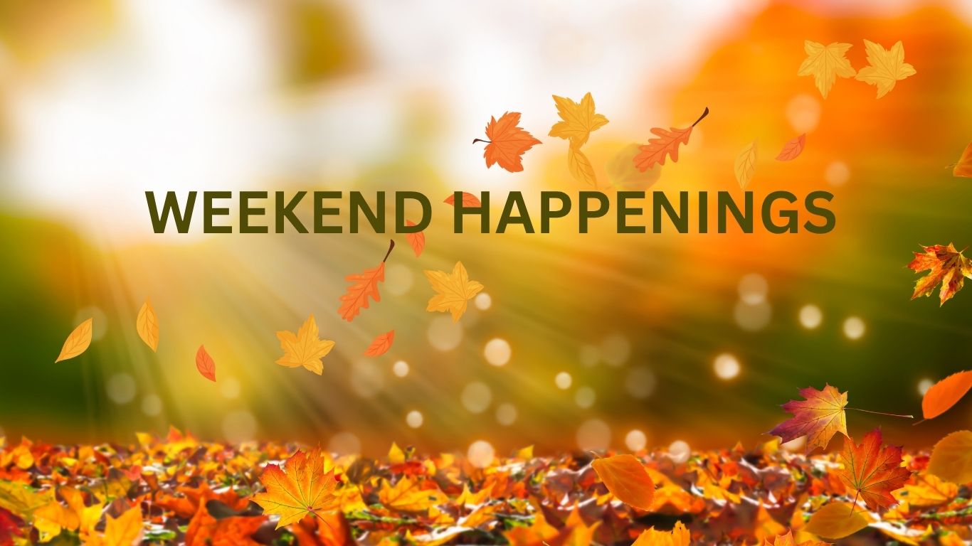 WEEKEND HAPPENINGS