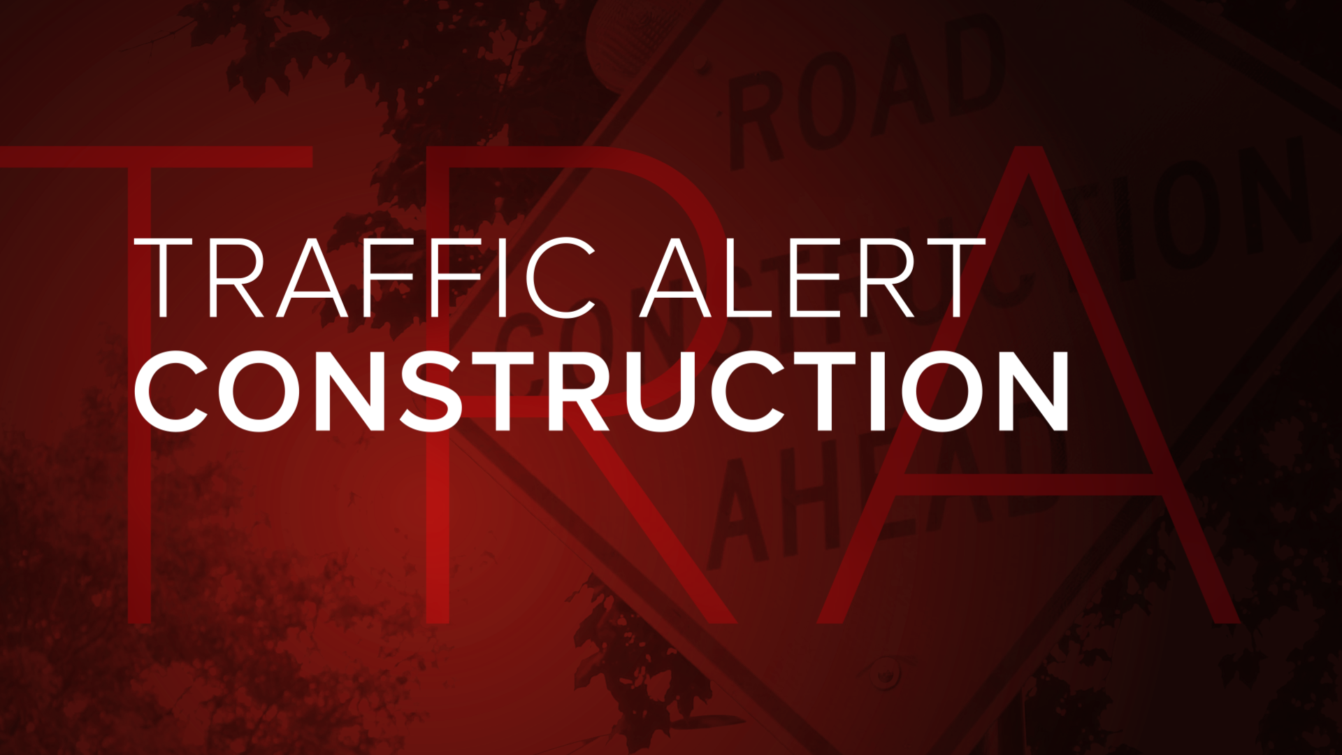 Breaking News - Traffic Alert Construction