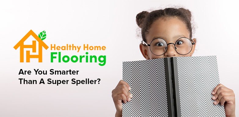 DATP47563_KNXV_HealthyHomeFlooring_SuperSpellerQuiz_783x383.jpg