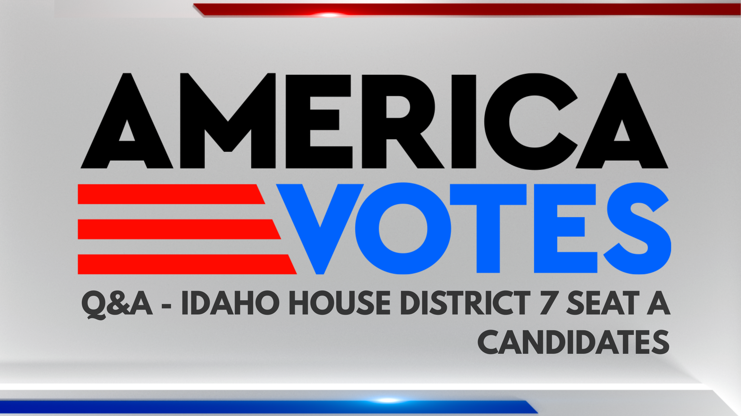 Q&A - IDAHO HOUSE DISTRICT 7 SEAT A CANDIDATES.png