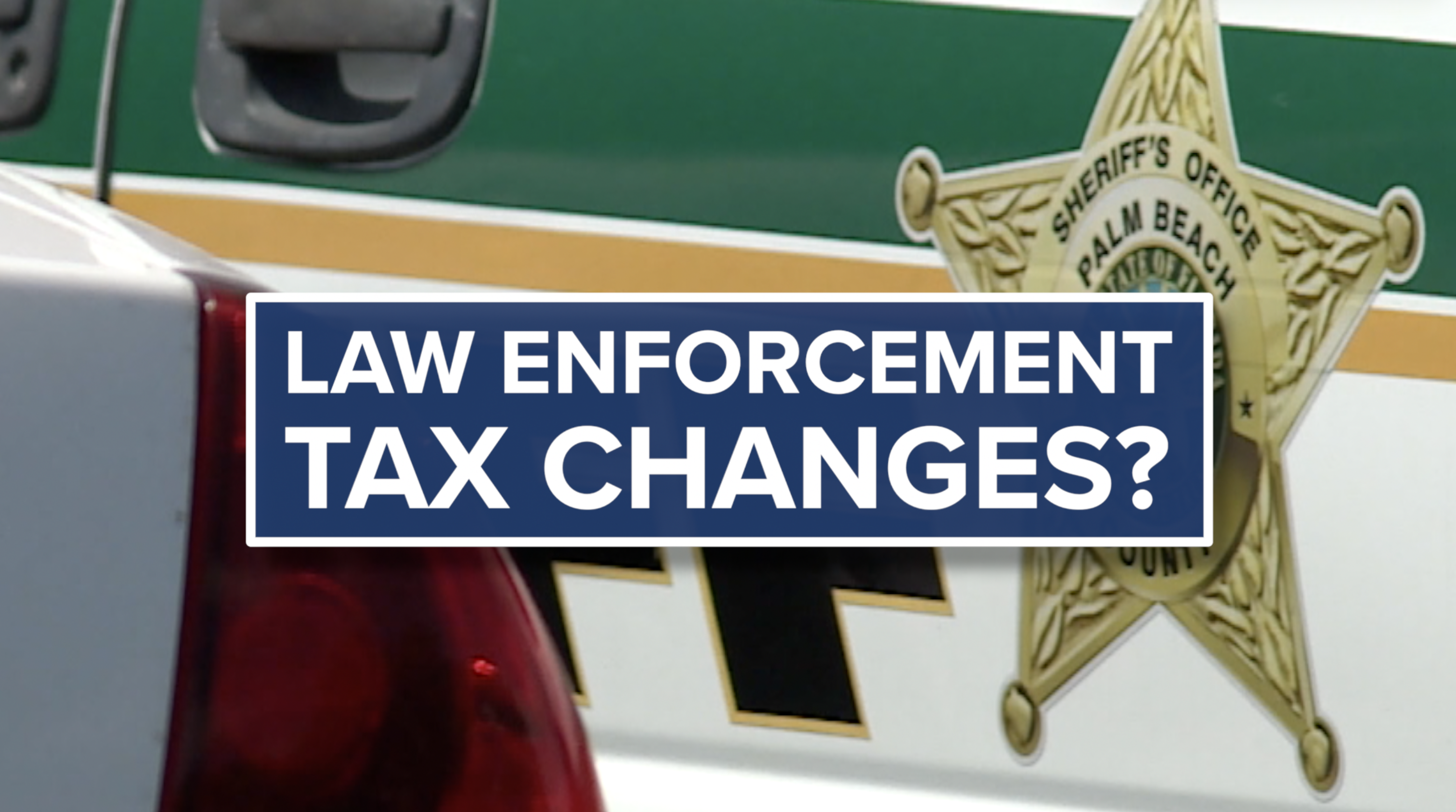 LAW ENFORCEMENT TAX CHANGES