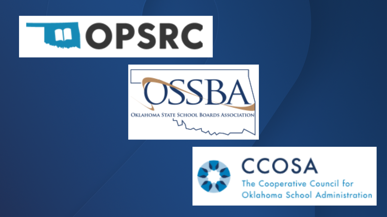Oklahoma State School Boards Association (OSSBA), the Cooperative Council for Oklahoma School Administration (CCOSA), and the Oklahoma Public School Resource Center (OPSRC). 