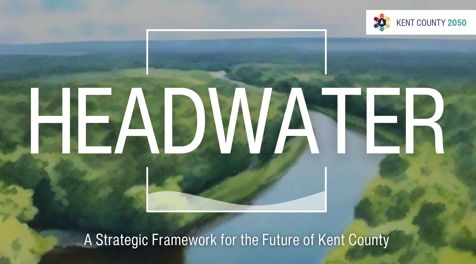 Kent County introduces 'Headwater' plan for 2050 success