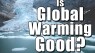Is Global Warming Good?