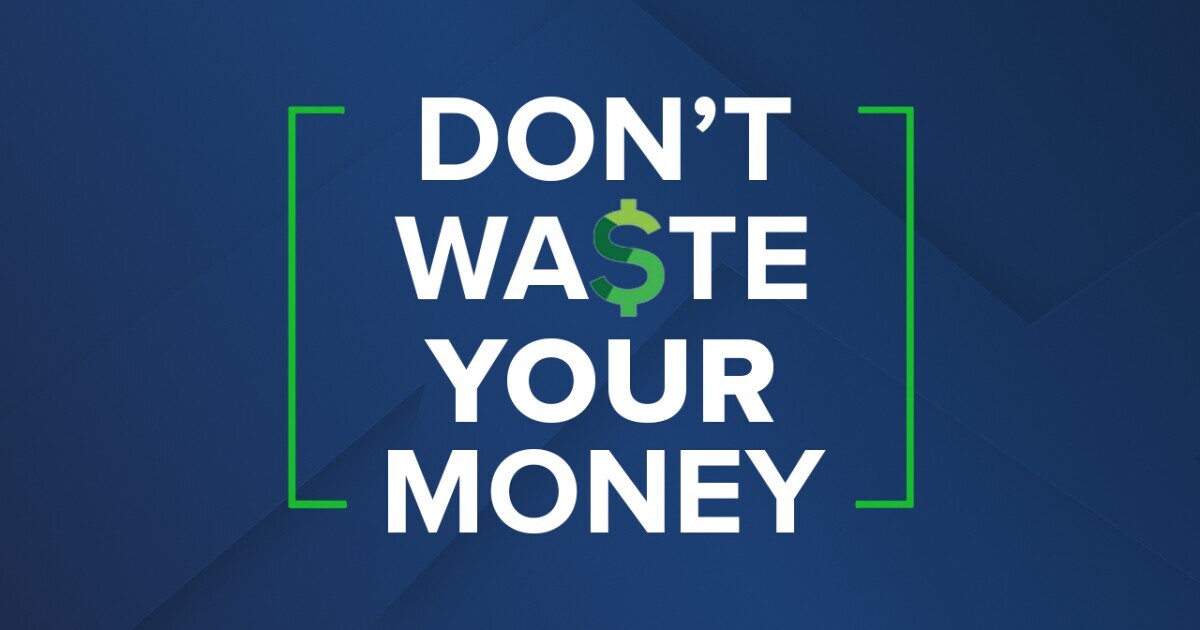 Don't Waste Your Money Don't Waste Your Money
