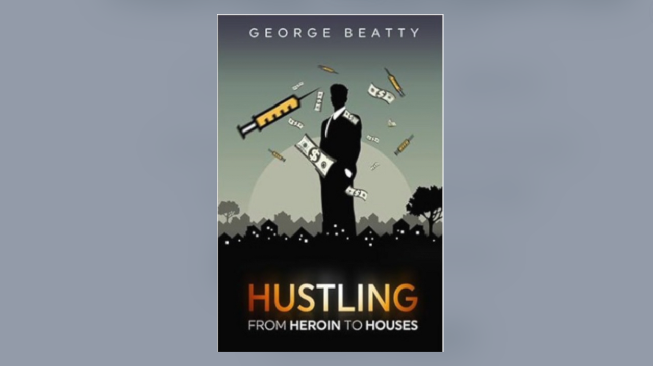 George Beatty's book "Hustling: from Heroin to Hustling"