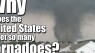 Why does the US get so many tornadoes?