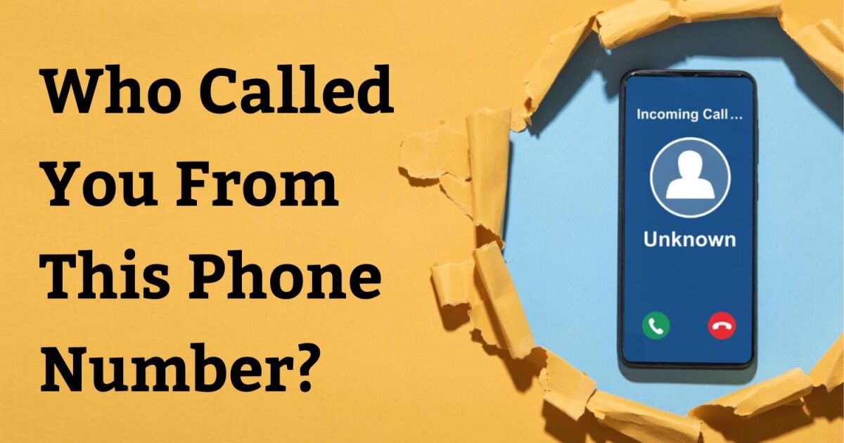 How to Find Out Who Called You From This Phone Number