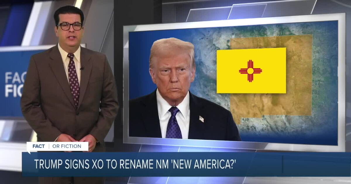 Fact or Fiction: Trump signs executive order to change New Mexico to "New America?"