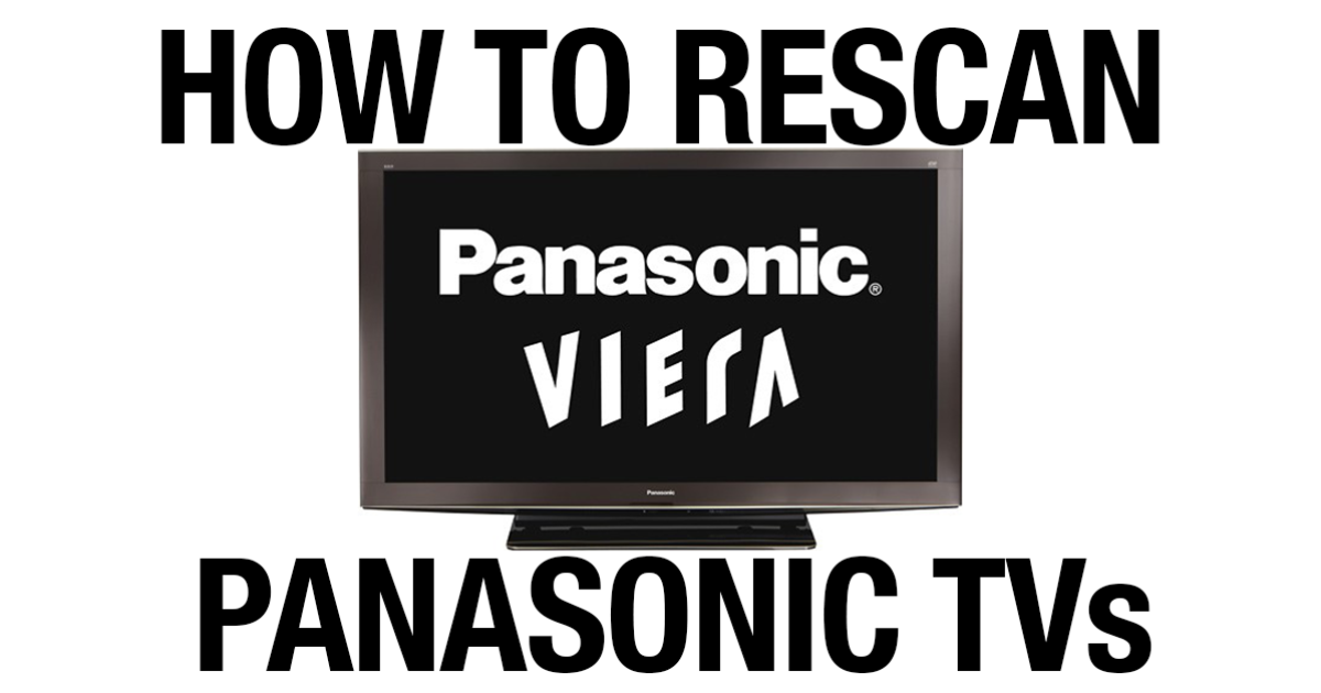 How To Rescan For Antenna Channels On Your Panasonic Tv