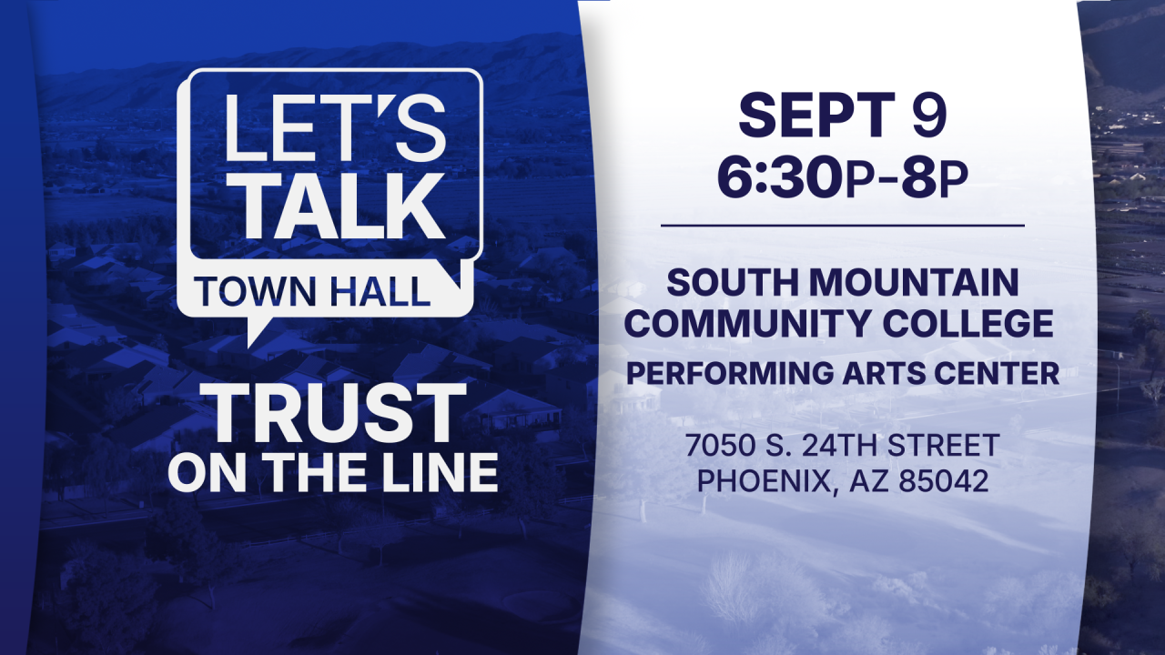 ABC15 will hold a community "Let’s Talk: Trust on the Line" town hall event on Sept. 9 at 6:30 p.m. at South Mountain Community College’s Performing Arts Center.