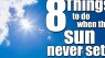 8 things to do if sun doesn't set where you live