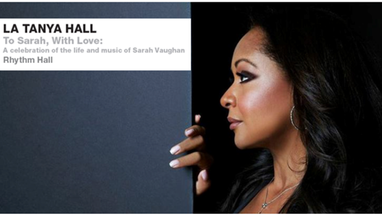 La Tanya Hall – “To Sarah Vaughan with Love”