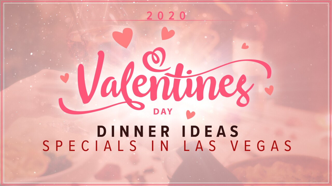 Valentine S Day Date Ideas Dinner Specials In Las Vegas 2020