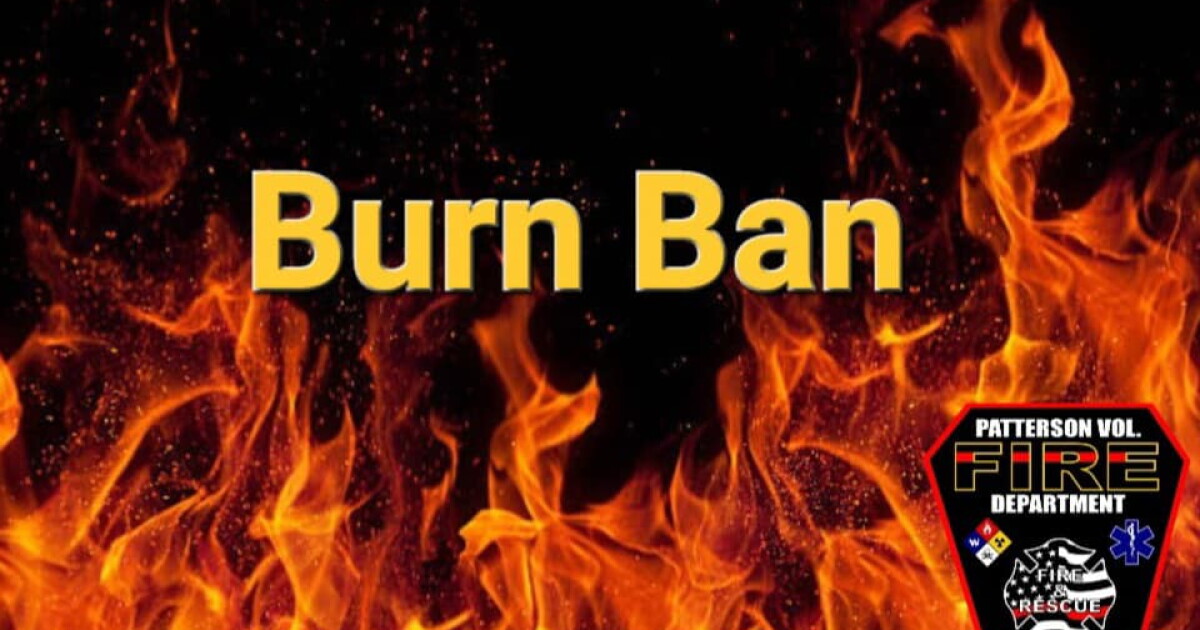 Patterson chief: Burn ban still in effect - Vimarsana News
