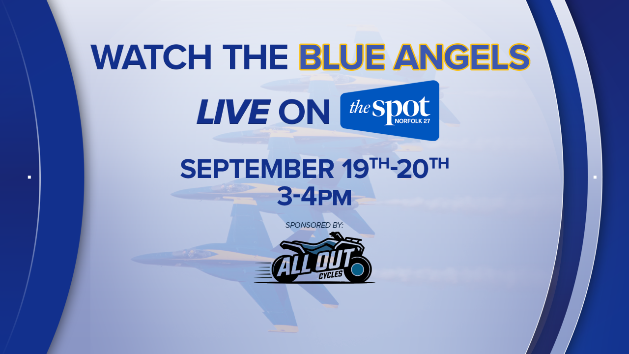 Blue Angels LIVE on WGNT "The Spot - Norfolk 27" from 3pm to 4pm on Saturday