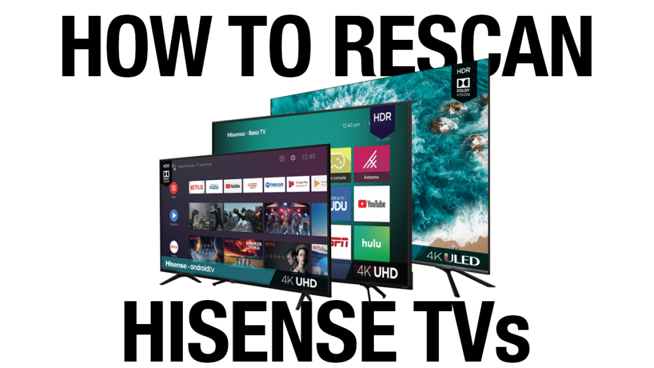 How to rescan for antenna channels on your Hisense TV