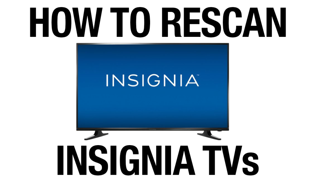 How To Rescan For Antenna Channels On Your Insignia Tv
