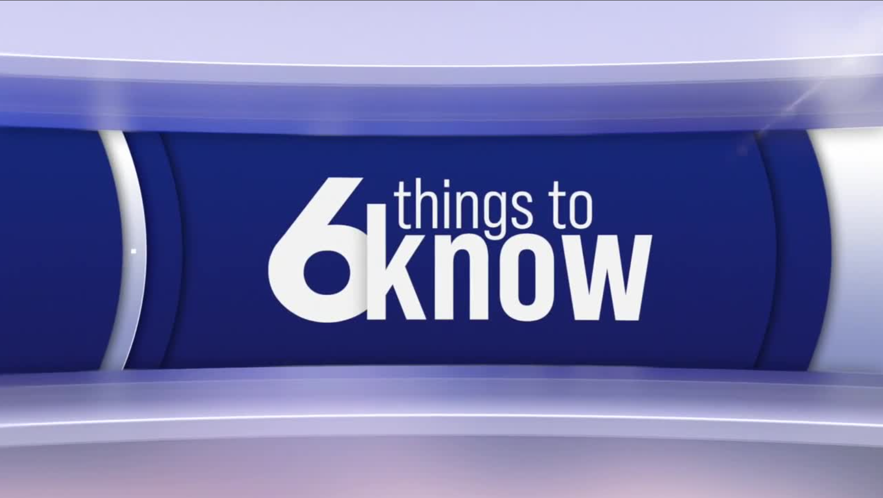 6 Things to Know